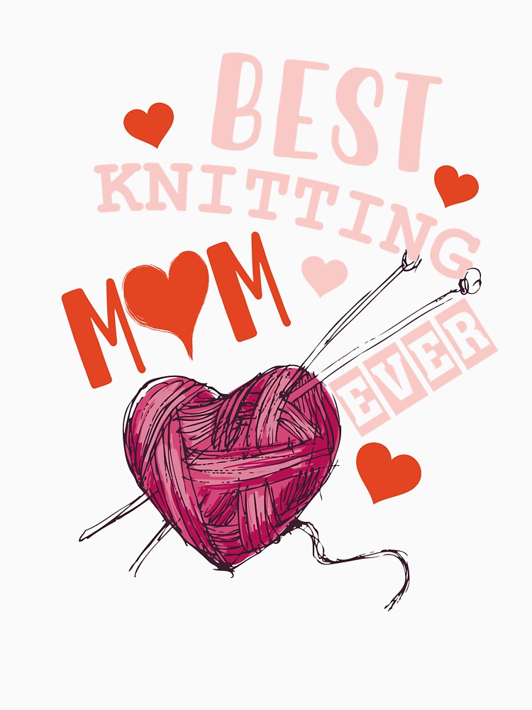Best Knitting Mom Ever by UA-Shirts
