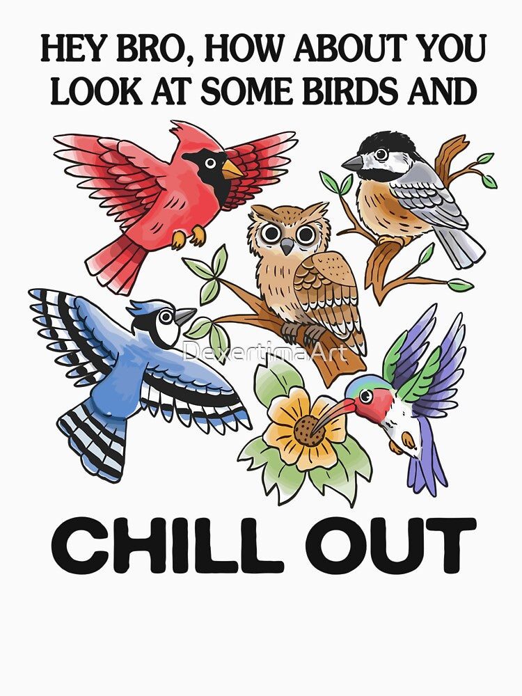 Hey Bro How About You Look At Some Birds And Chill Out by DexertimaArt