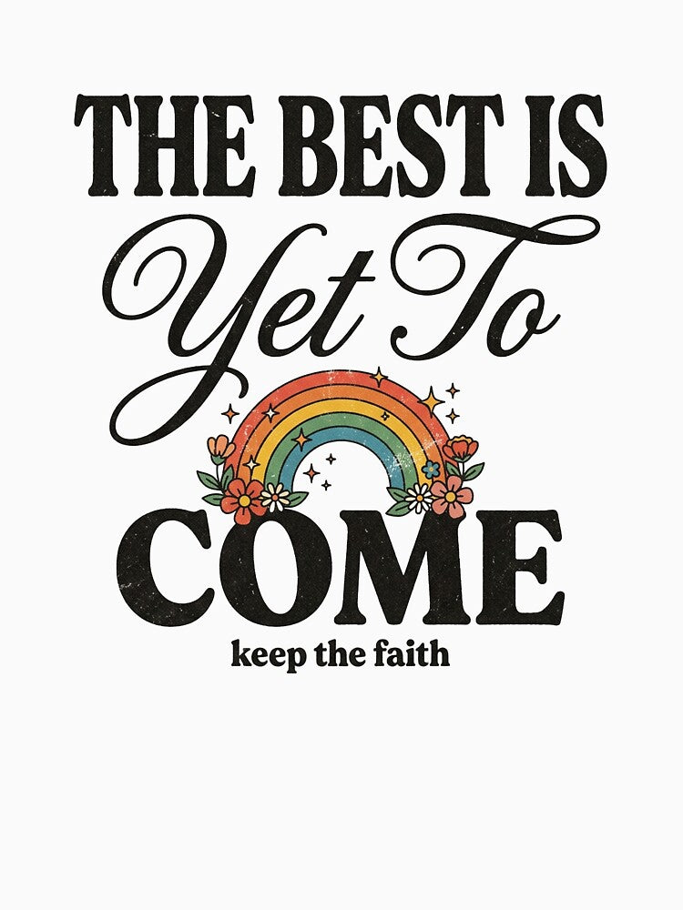 The Best Is Yet To Come by PlushFutura