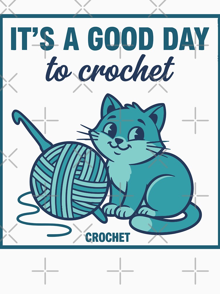 Its A Good Day To Crochet Cat Yarn Lovers by LuminOrb