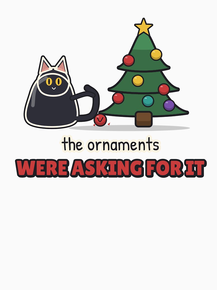The Ornaments Were Asking for It - Christmas Cat by BooAndBloomCo