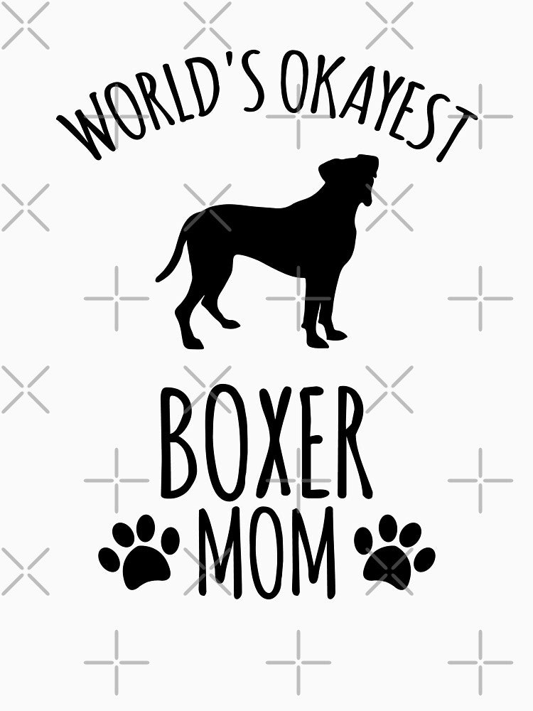 Worlds Okayest Boxer Mom - Dog Mom by kindxinn