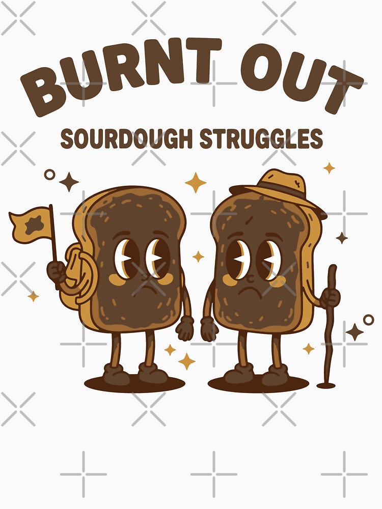 sourdough Burnt Out Sourdough Struggles bread by LuminOrb