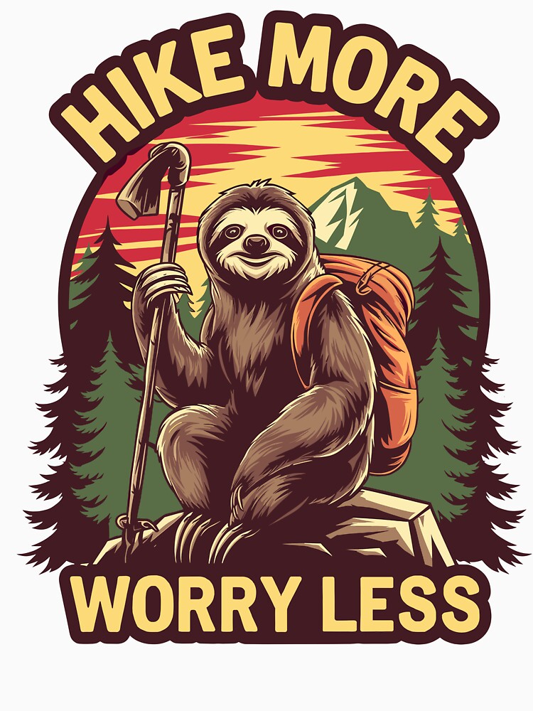 Hike More, Worry Less - Sloth Adventure by Serbin
