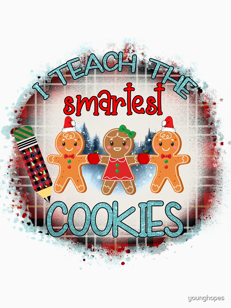 I Teach the Smartest Cookies I Christmas Holiday Teacher by younghopes