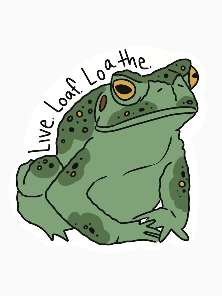 Live, Loaf, Loathe Toad by TheRustyThicket