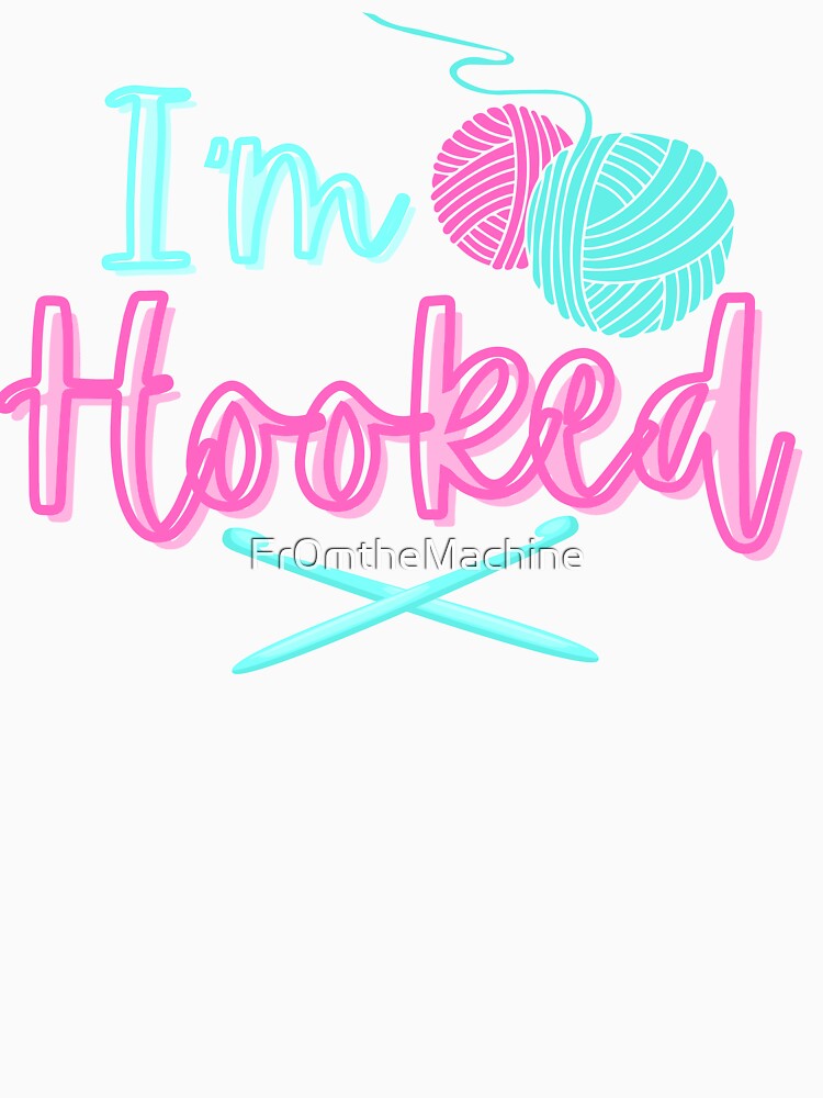 I'm Hooked, crochet play on words by Fr0mtheMachine