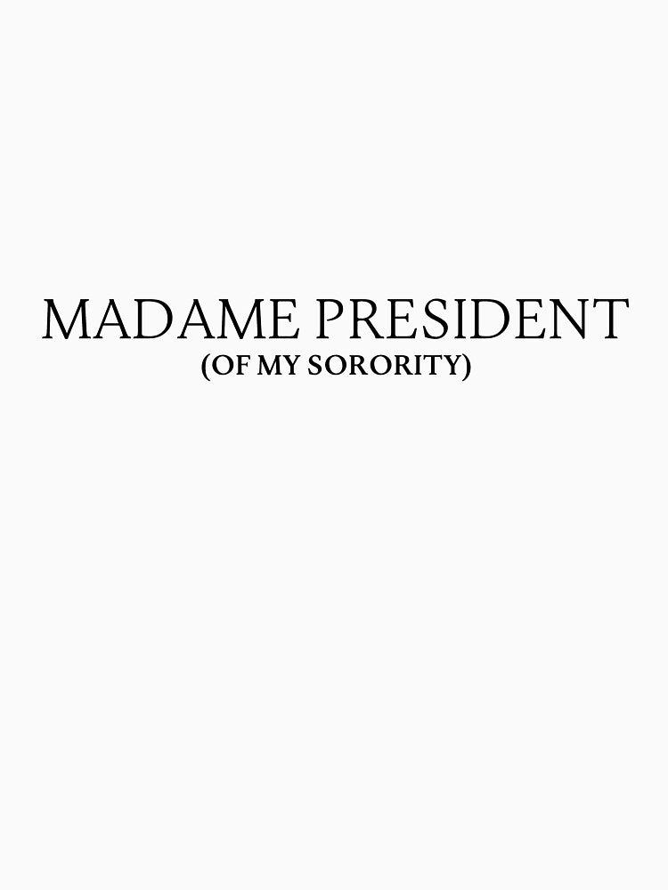 Madame President (of my sorority) by SlimyFish