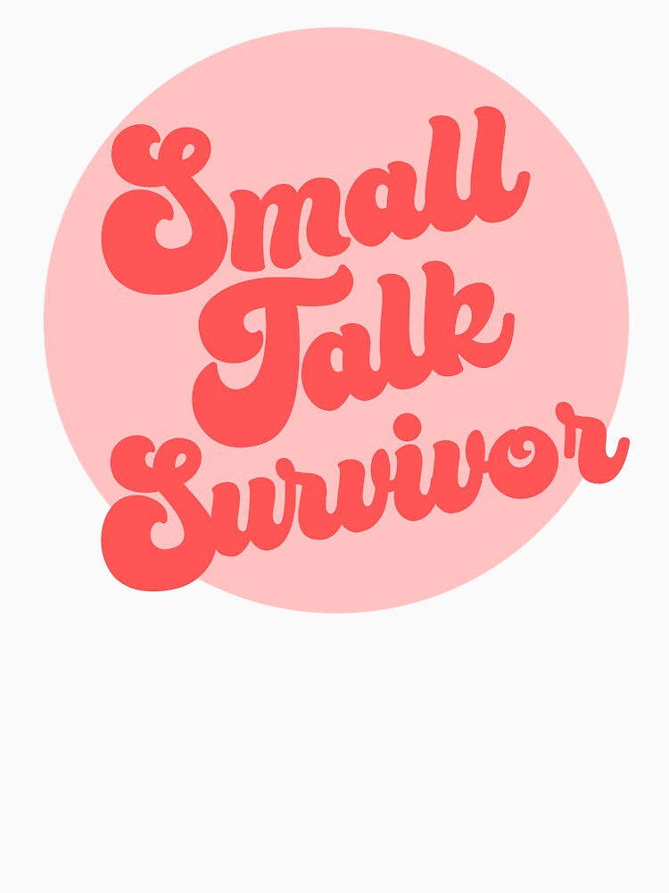 Small Talk Survivor - funny introvert slogan by kapotka