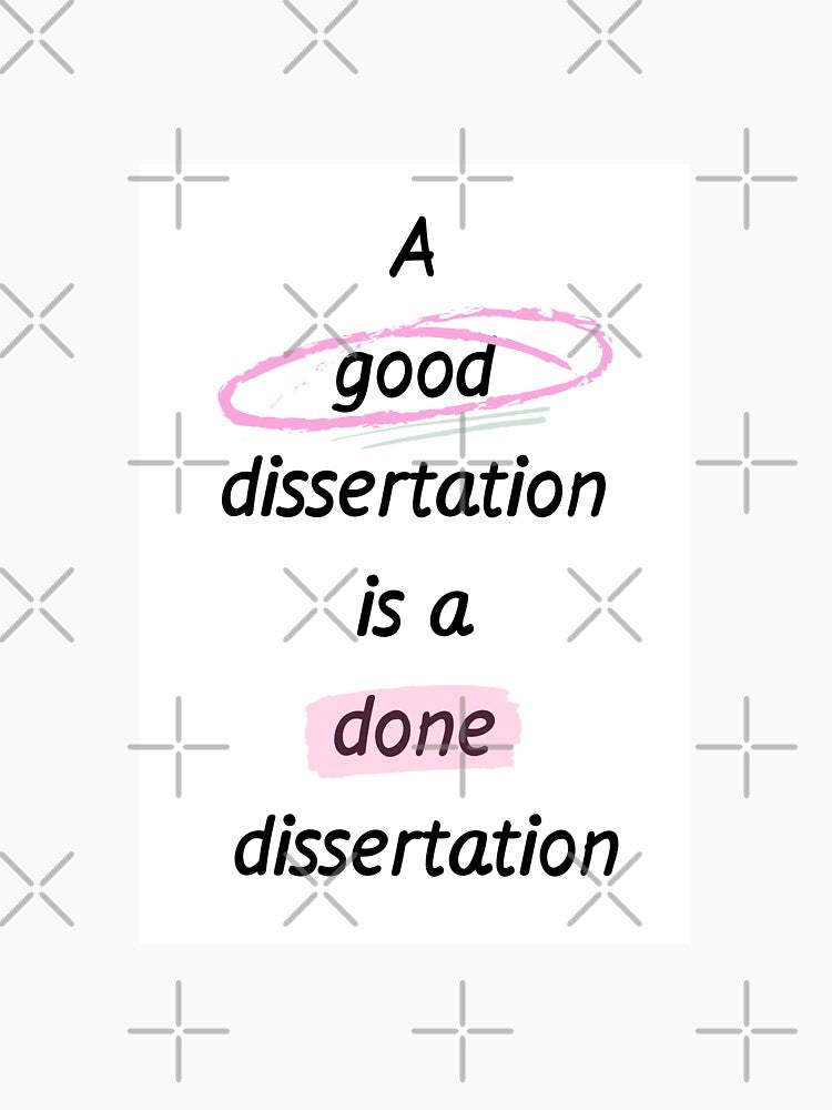 A good dissertation is a done dissertation by newtree