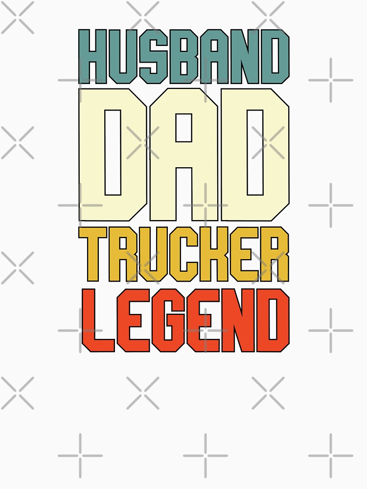 Husband Dad Trucker Legend by Ultimatedezign