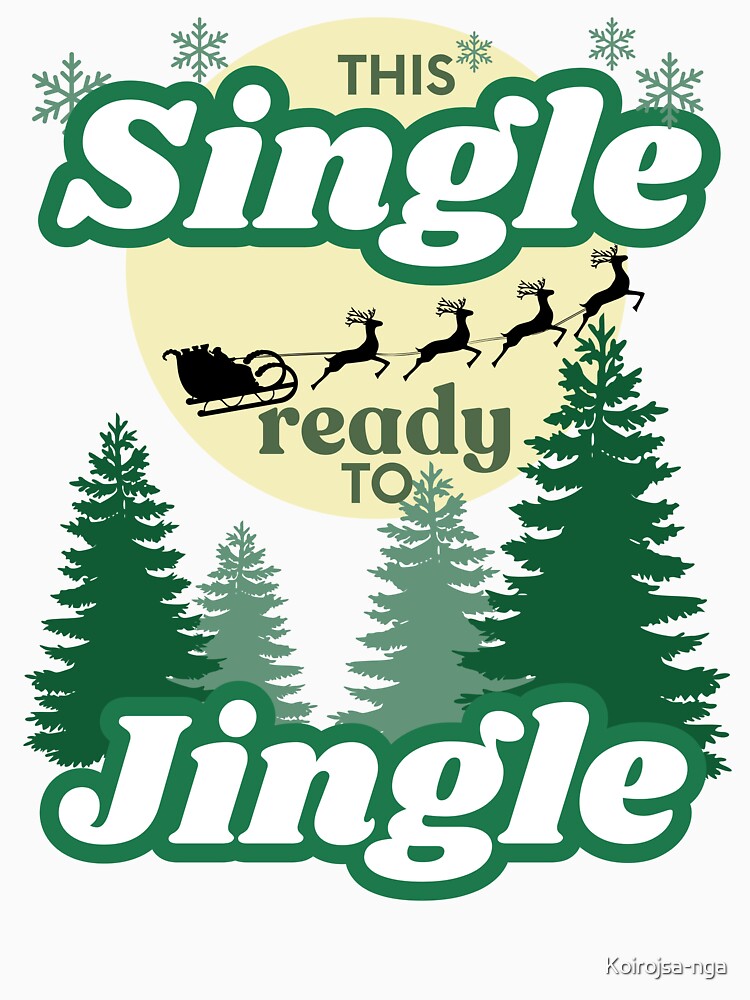 Single and Ready to Jingle-Festive Holiday Design by Koirojsa-nga