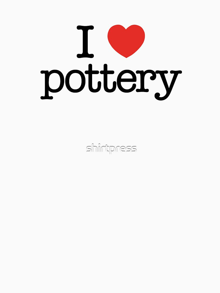 I love pottery. Funny gift idea. I heart pottery. Best present for pottery fans. by shirtpress