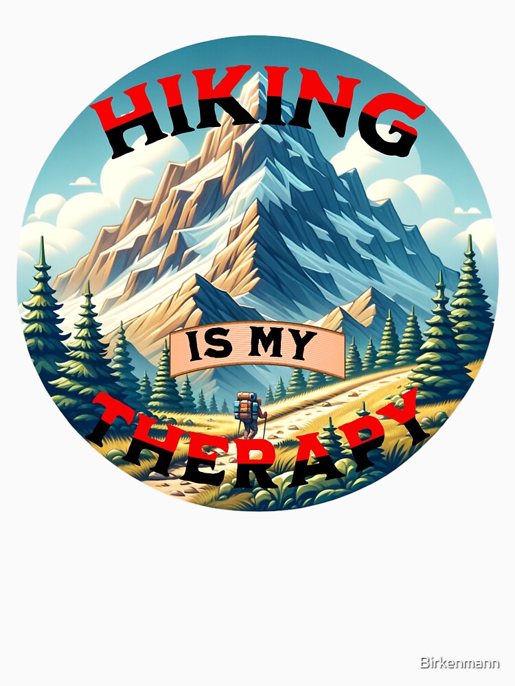Hiking is My Therapy by Birkenmann