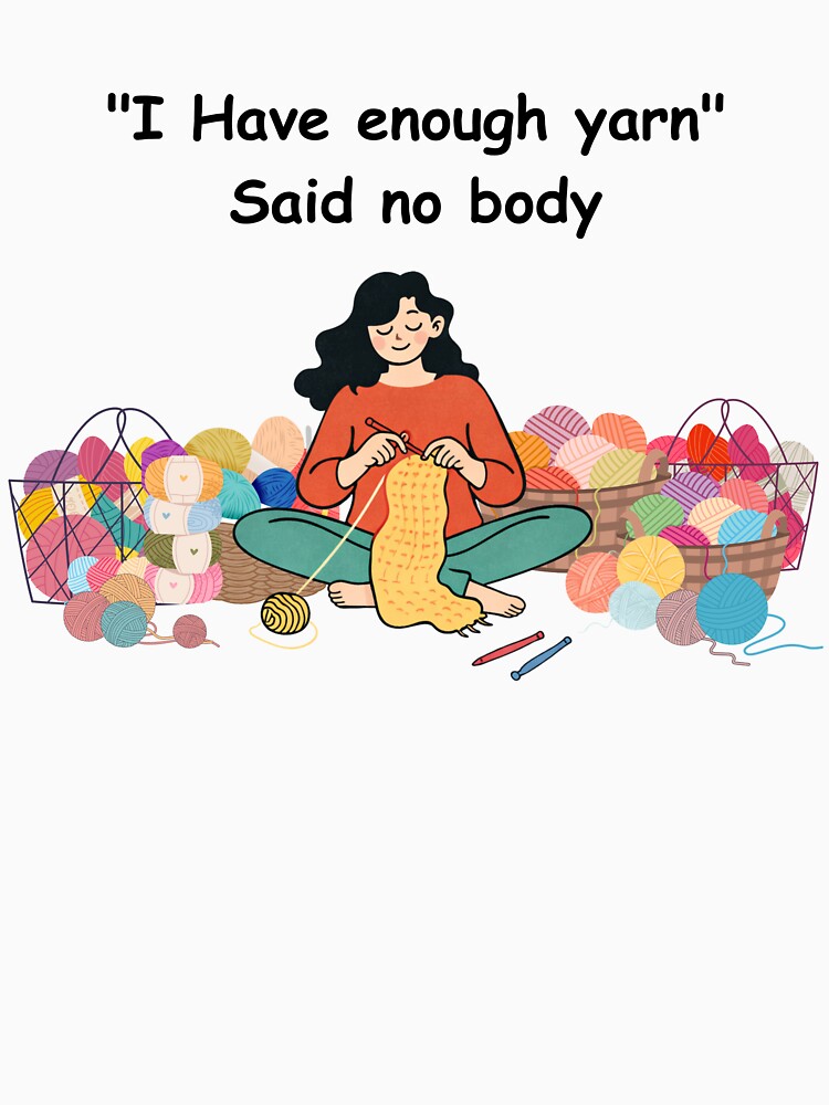 Funny Crochet Yarn Lover Quote Design by DIA PRODUCTIONS