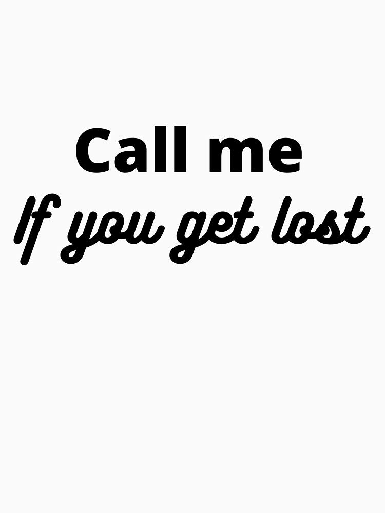call me if you get lost by gujjarecommerce