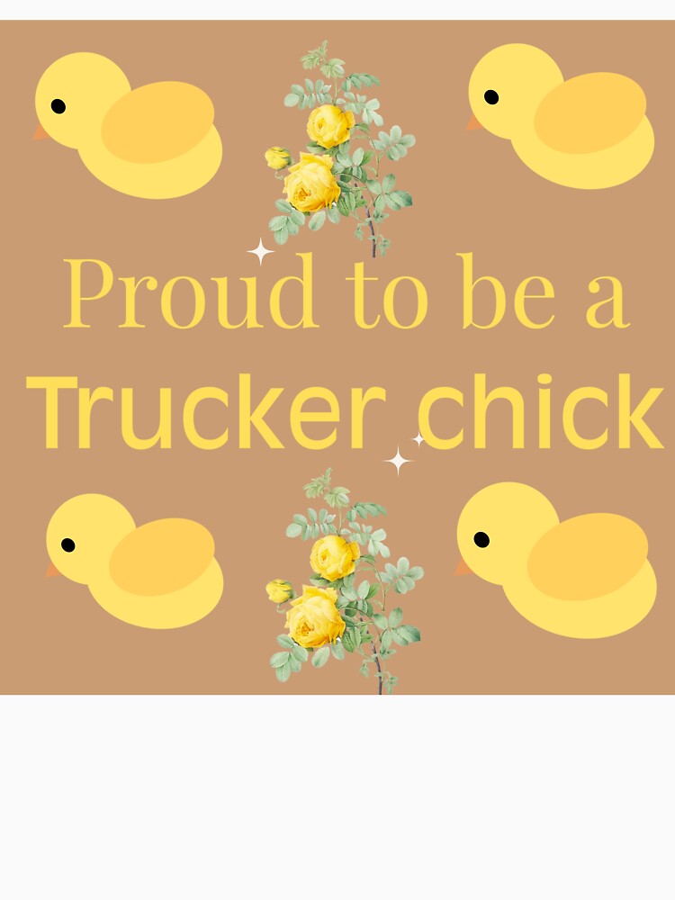 Proud to be a Trucker Chick - Funny Truck Driver Women Gift by Extremeallie