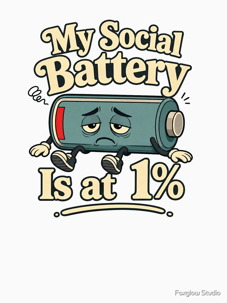 My Social Battery Is at 1% by Foxglow Studio