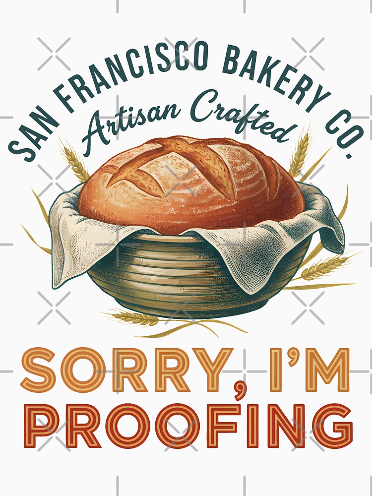 Sourdough Baking Sorry Im Proofing Artisan Bakery by LuminOrb