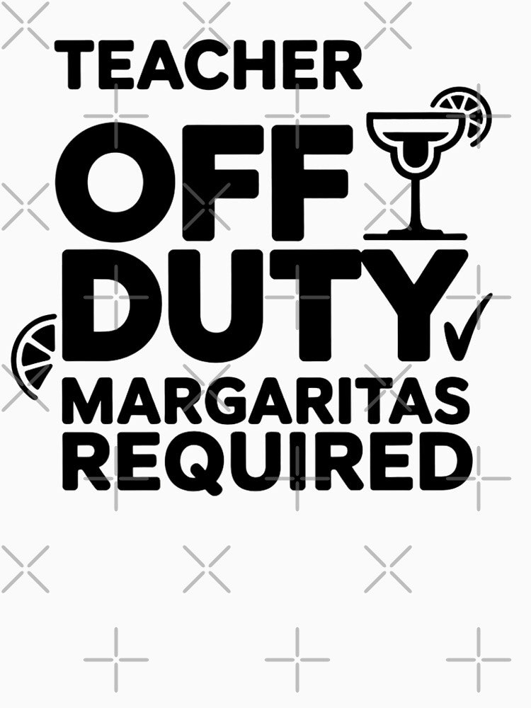 Teacher Off Duty Margaritas Required Funny Teacher Appreciation Typography by GiftsForge
