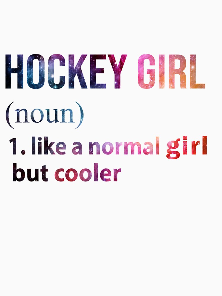 hockey Girl like a normal Girl but cooler galaxy by jentochicken