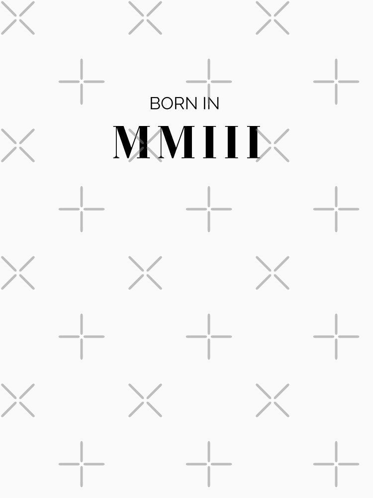 Born in 2003 (black letters) by my-wanderlustjo
