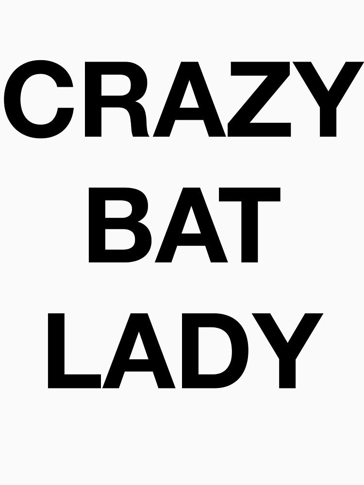 CRAZY BAT LADY by SprayandPray69