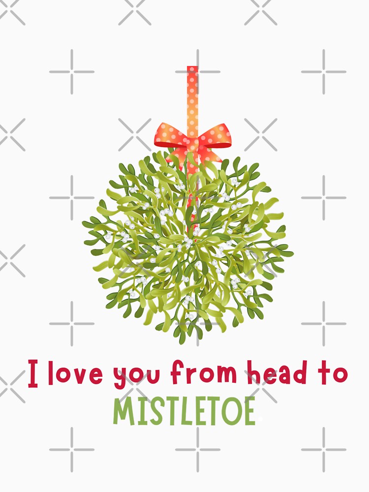 I love you from head to MISTLETOE. by EverythingMaria