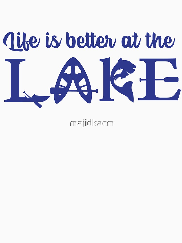 Life is better at the lake funny , Lake life Summer Gift by majidkacm