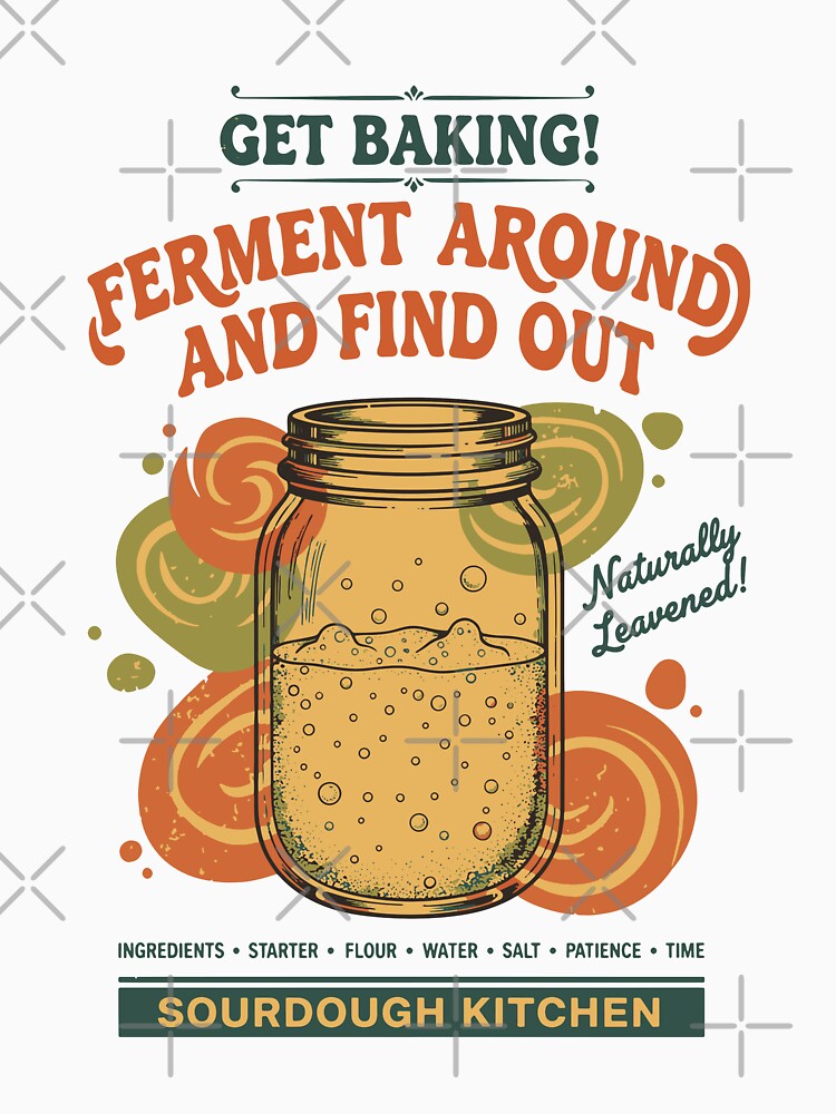 Sourdough Ferment Around And Find Out Baking Bread by LuminOrb