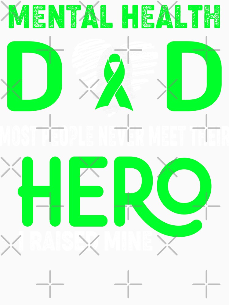 Mental Health DAD Most People Never Meet Their HERO I Raised Mine by Tifrop
