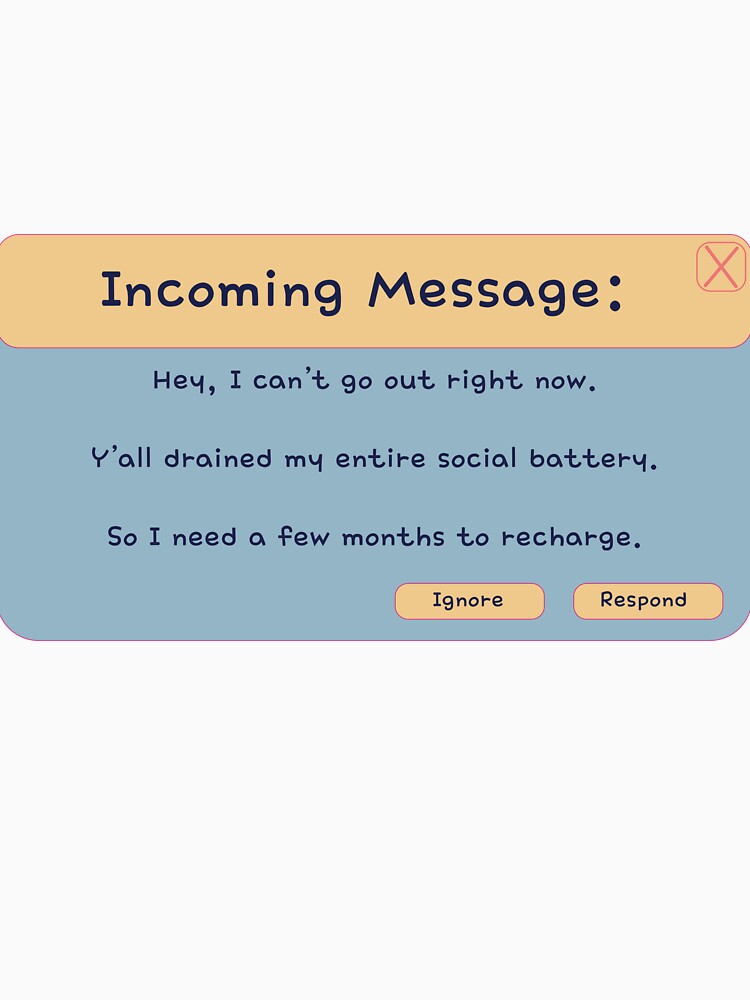 Incoming Message: You Drained My Social Battery T-Shirt by T-Shirvert