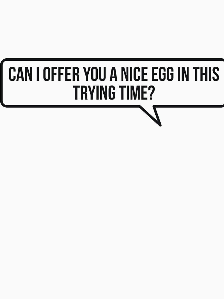 Can I Offer You a Nice Egg in This Trying Time? by  Srdjan Stanisic