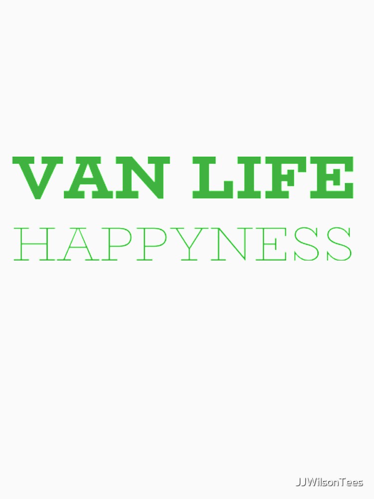 Van Life - Van Life Happyness by JJWilsonTees