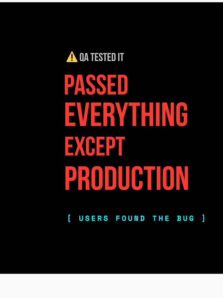 QA Tested It Passed Everything Except Production Funny Developer T-Shirt by BuggedThreads