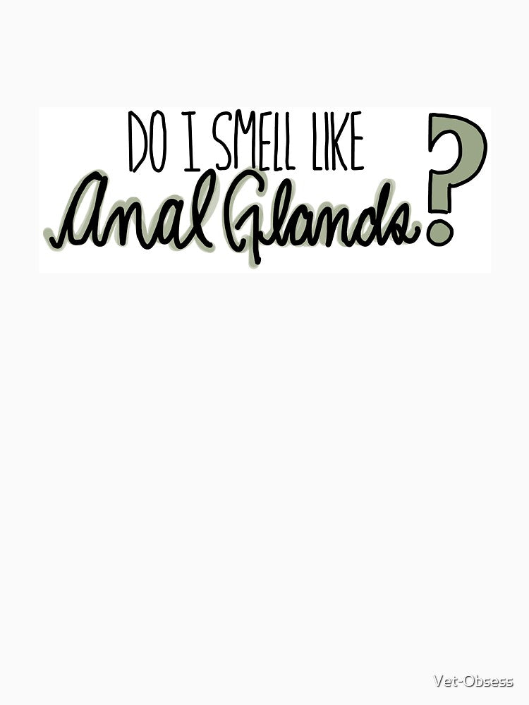Do I smell like Anal Glands? by Vet-Obsess