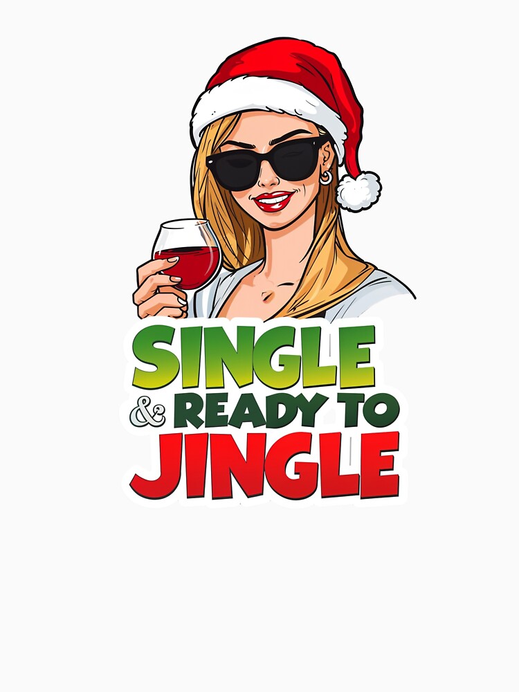 Single & Ready to Jingle Funny Christmas Tee by CaruanaStudios