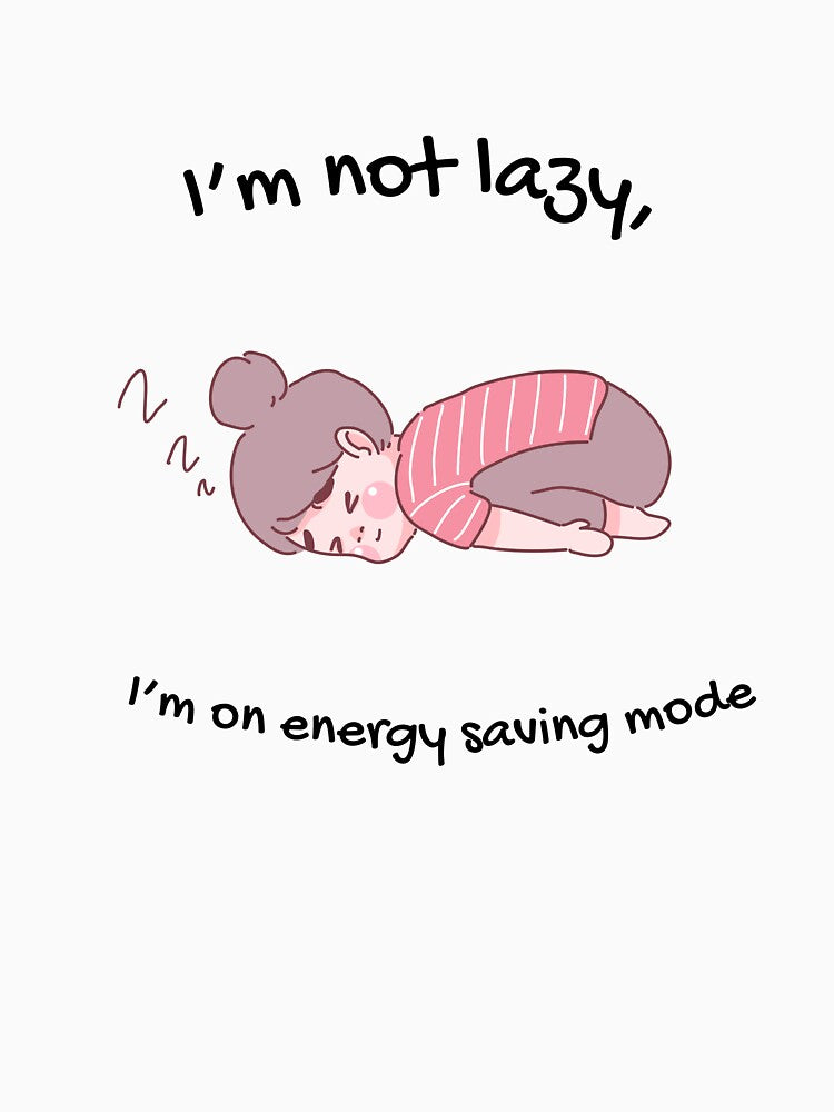 I'm Not Lazy I'm On Energy Saving Mode - Funny Aesthetic Sleepy Girl Design by thazinart