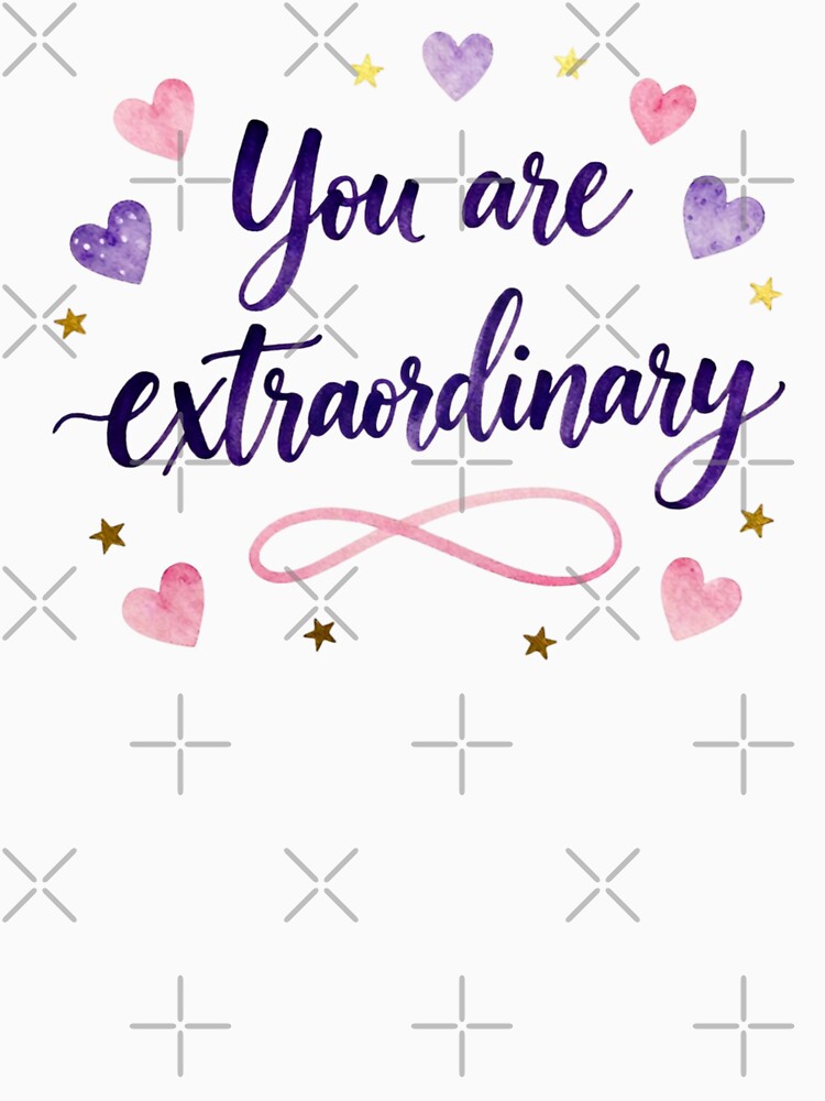 You are extraordinary! by bubblyrainbow
