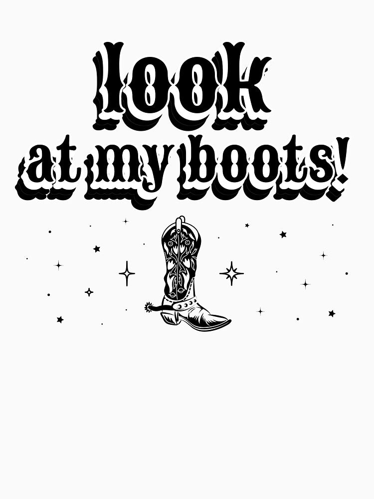 Cowboy Boots Shirt – Look At My Boots! by GenesixDesign