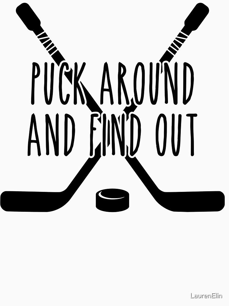 Puck Around and Find Out by LaurenElin