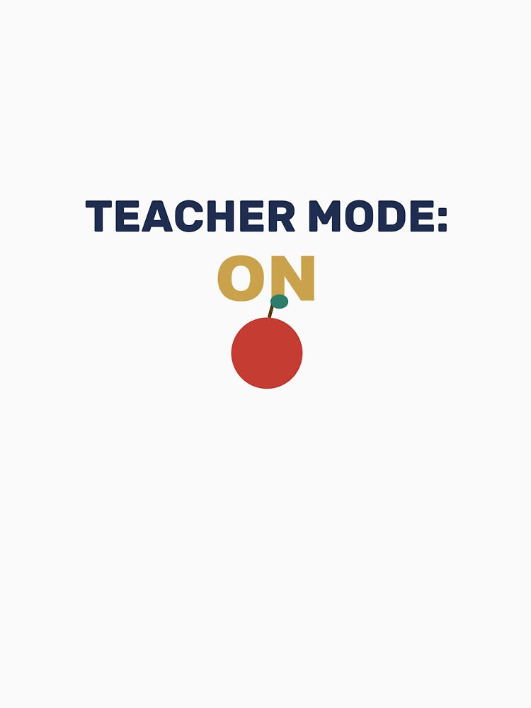Teacher Mode On Funny Quote by AngaritaDesign