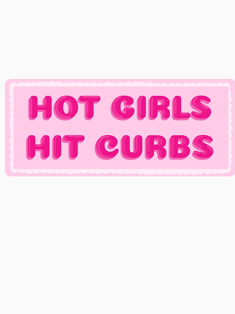 Hot girls hit curbs by Hailey Joy