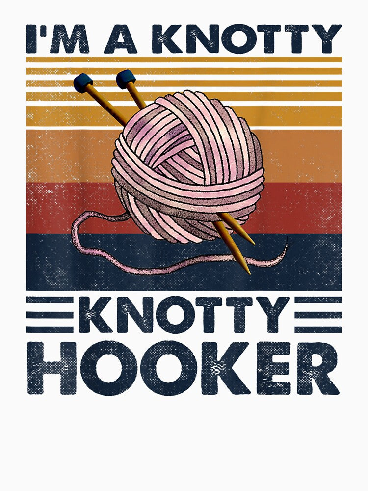 I'm A Knotty Knotty Hooker Crochet Knitting Lovers by MonicaKristie