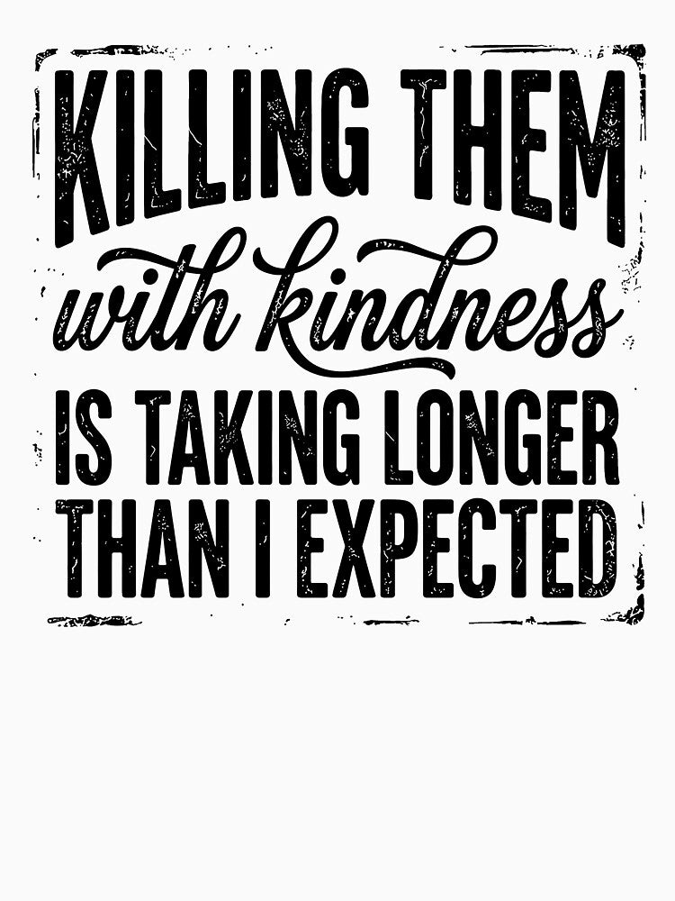 Killing Them With Kindness by JamesDriggers