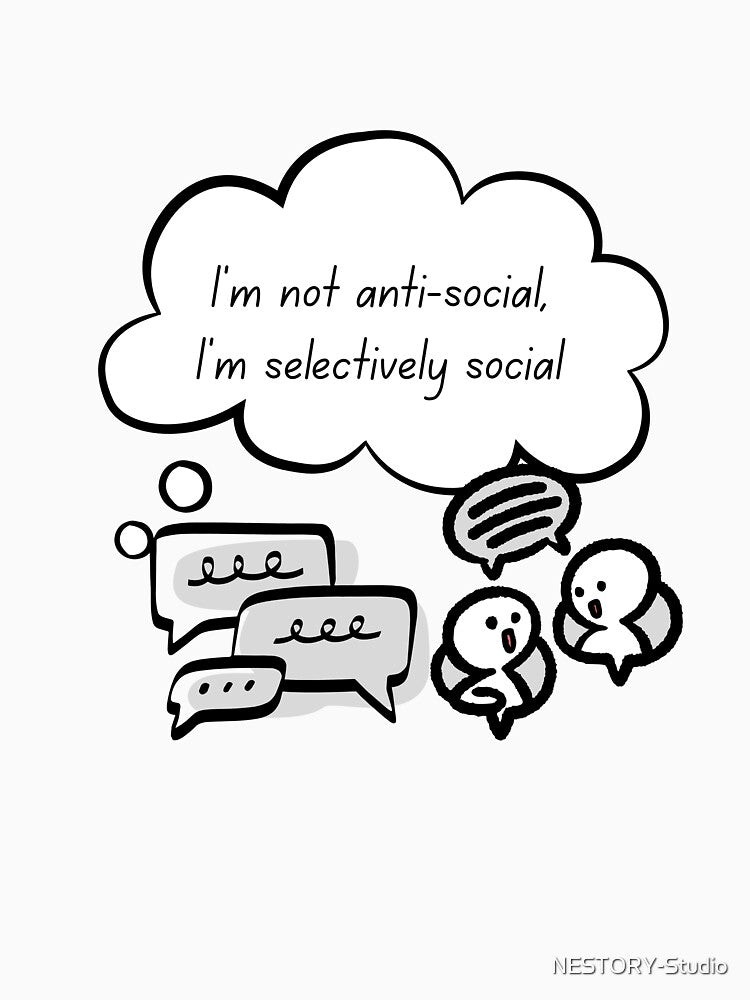 Im Not Anti Social Im Selectively Social Introvert Meme by NESTORY-Studio
