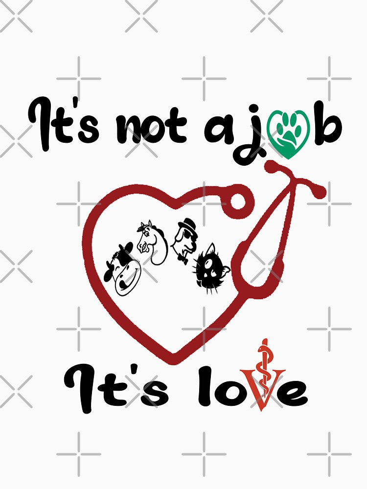 it's not a job, it's love t-shirt by AM   Store