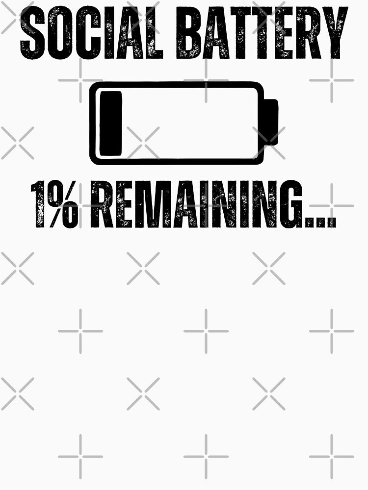 Social Battery: 1% Remaining by Gilby-Designs