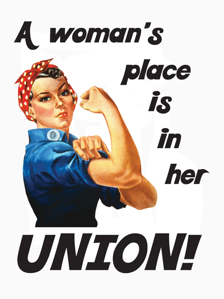 Pro Union Strong - Union Proud Rosie the Riveter  _ by MoonySinatra