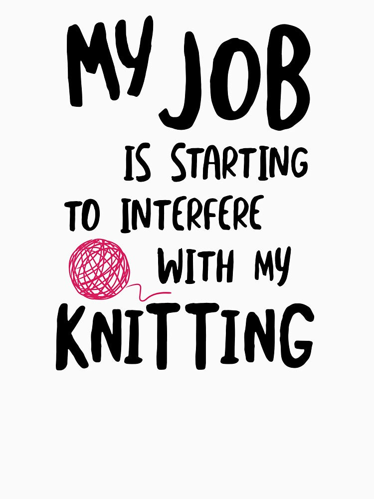 My Job is Starting to Interfere with My Knitting by whyitsme